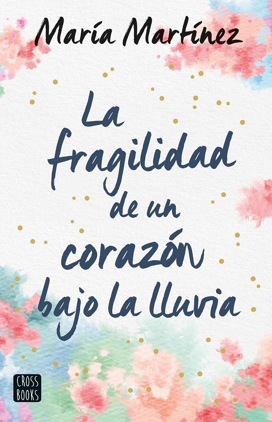 La fragilidad de un corazón bajo la lluvia | 9788408247159 | Martínez, María