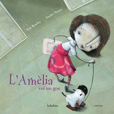 L'Amèlia vol un gos | 9788493591281 | Bowley, Tim