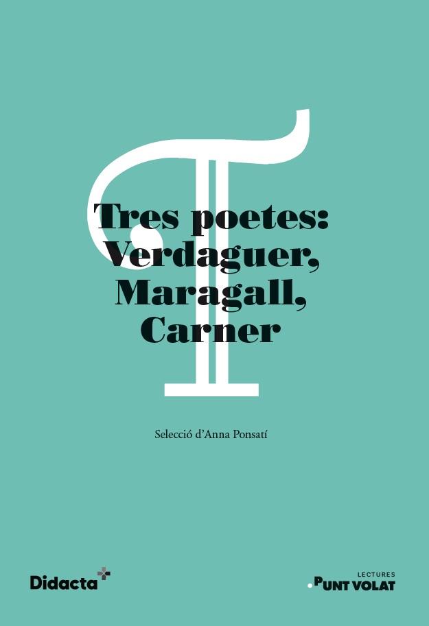 Tres poetes: Verdaguer, Maragall, Carner. Lectures Punt Volat | 9788418695803