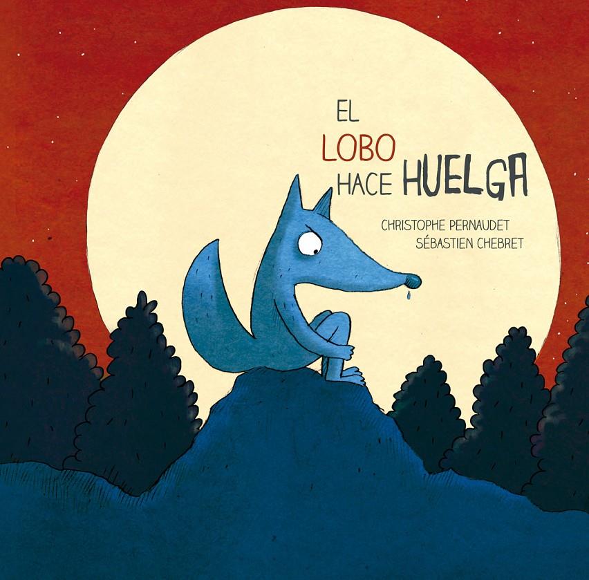 El lobo hace huelga | 9788426143693 | Pernaudet, Christophe