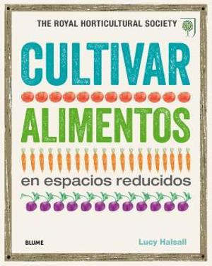 Cultivar alimentos en espacios reducidos | 9788416138845 | Varios autores