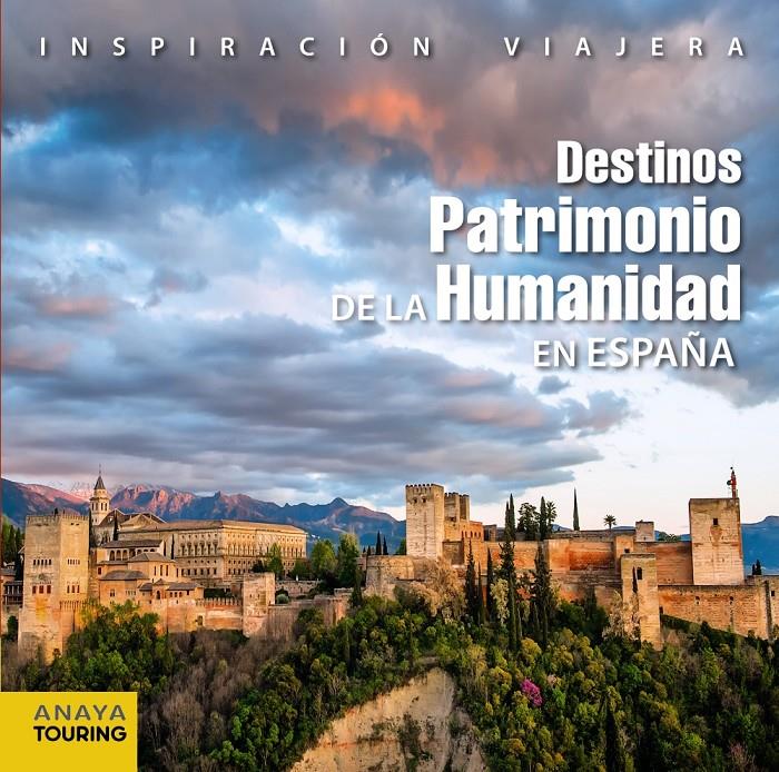 Destinos Patrimonio de la Humanidad en España | 9788499356686 | Pombo Rodríguez, Antón/Ramos Campos, Alfredo/Izquierdo, Pascual/Arjona Molina, Rafael