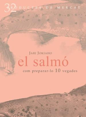 El salmó: Com preparar-lo 10 vegades | 9788492607099 | Jokiaho, Jari