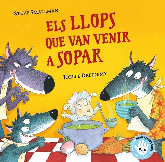 Els llops que van venir a sopar (Mans petitones) | 9788448855772 | Smallman, Steve/Dreidemy, Joëlle