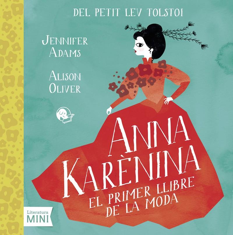 Anna Karènina. El primer llibre de la moda (del petit Lev Tolstoi) | 9788494276682 | Jennifer Adams i Alison Oliver