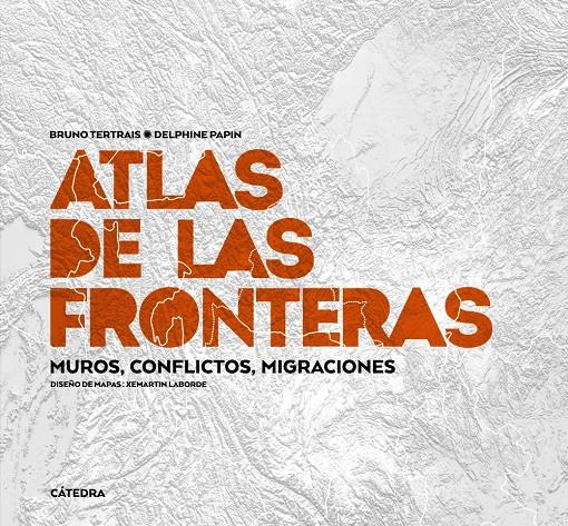 Atlas de las fronteras | 9788437638980 | Tertrais, Bruno/Papin, Delphine