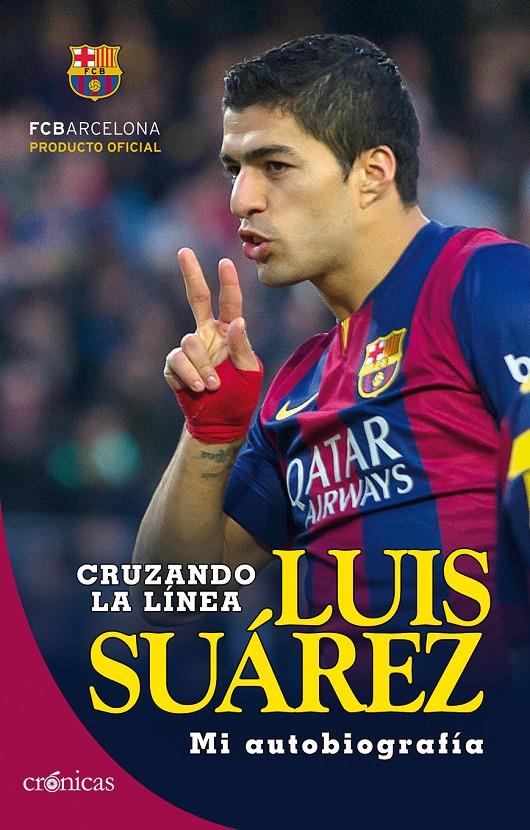 LUIS SUAREZ CRUZANDO LA LINEA | 9788416331048 | Luis Suárez