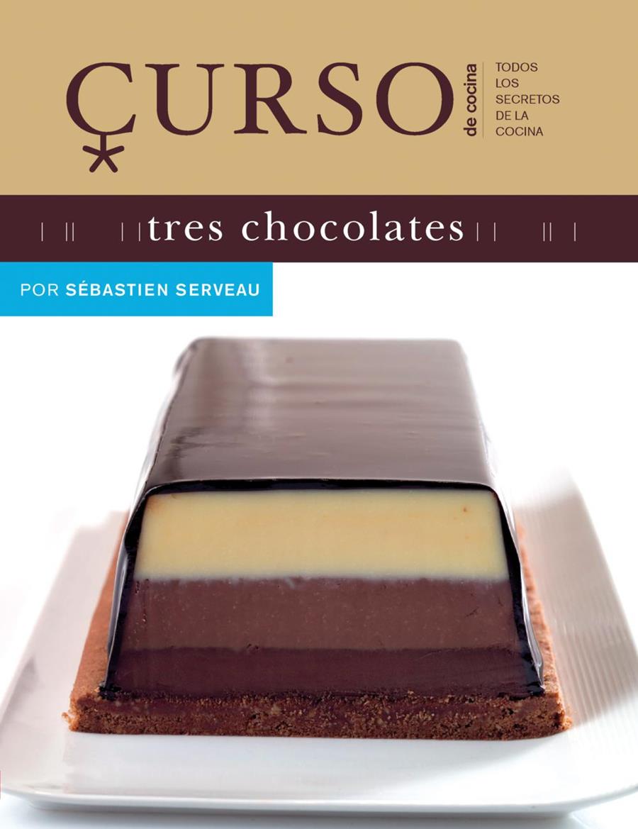 Curso de cocina: tres chocolates | 9788496669505 | Serveau, Sébastien