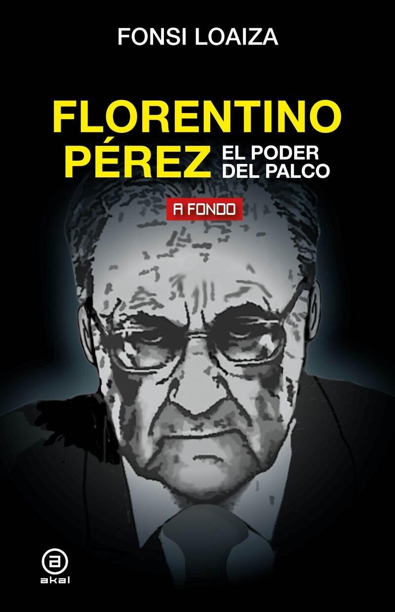 Florentino Pérez, el poder del palco | 9788446051206 | Loaiza Pérez, Fonsi