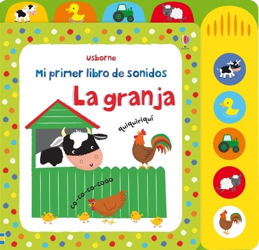 La granja. Mi primer libro de sonidos | 9781409572756 | Watt, Fiona/Watt, Fiona/Watt, Fiona/Watt, Fiona/Watt, Fiona/Watt, Fiona