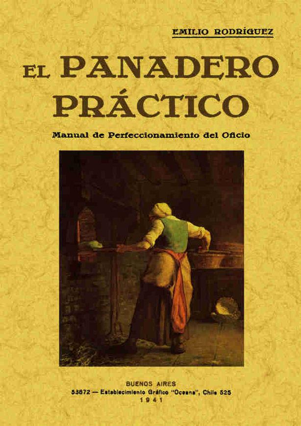 El panadero práctico. Manual de perfeccionamiento del oficio  (facsímil) | 9788497615730 | Emilio Rodríguez