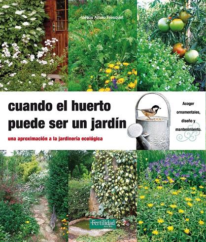 Cuando el huerto puede ser un jardin | 9788494058202 | Jesús Arnau