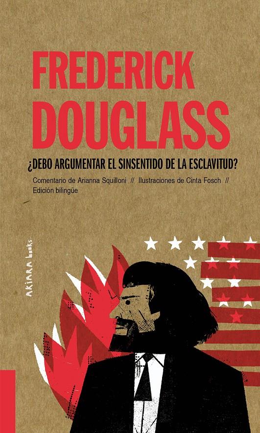 Frederick Douglass: ¿Debo argumentar el sinsentido de la esclavitud? | 9788418972027 | Squilloni, Arianna