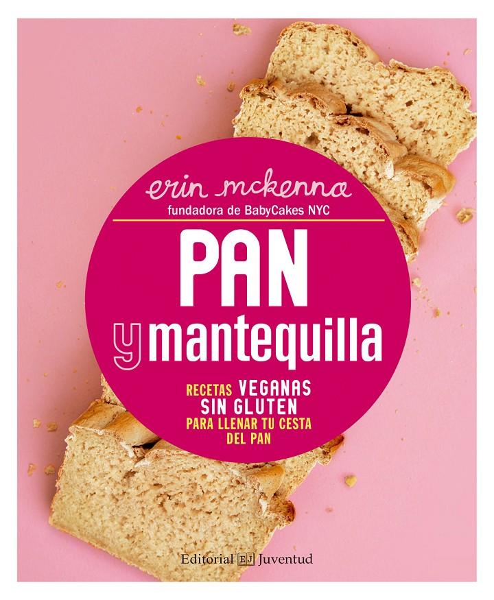 Pan y mantequilla. Recetas veganas sin gluten para llenar tu cesta del pan | 9788426143471 | McKenna, Erin