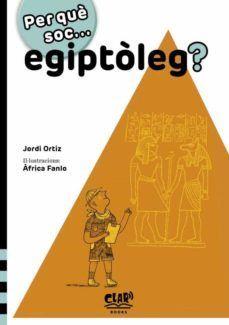 Per què soc... egiptòleg? | 9788412507997 | Ortiz, Jordi