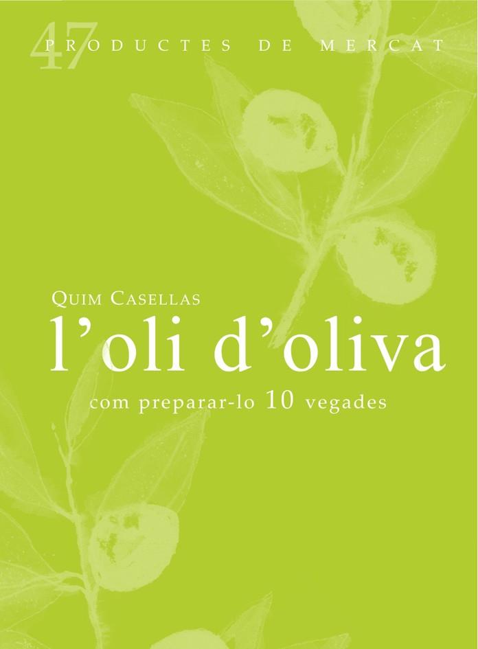 L'OLI D'OLIVA: COM PREPARAR-LO 10 VEGADES | 9788494307324 | Quim Caselles