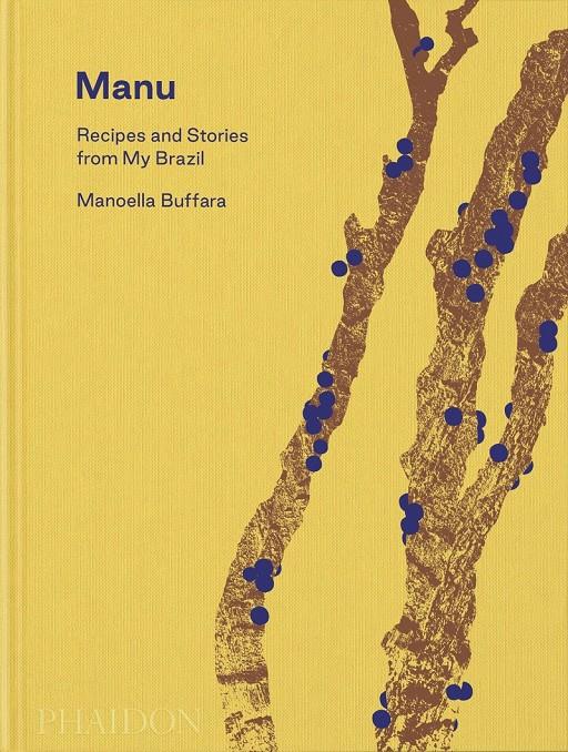 Manu: Recipes and Stories from my Brazil | 9781838666293 | Buffara, Manoella