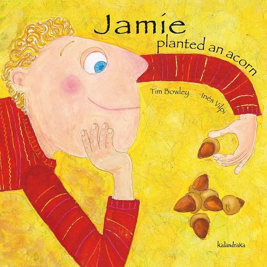 Jamie planted an acorn | 9788484647751 | Bowley, Tim/Inés Vilpi