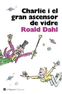 CHARLIE I EL GRAN ASCENSOR DE VIDRE. N.E | 9788482645568 | Roald Dahl
