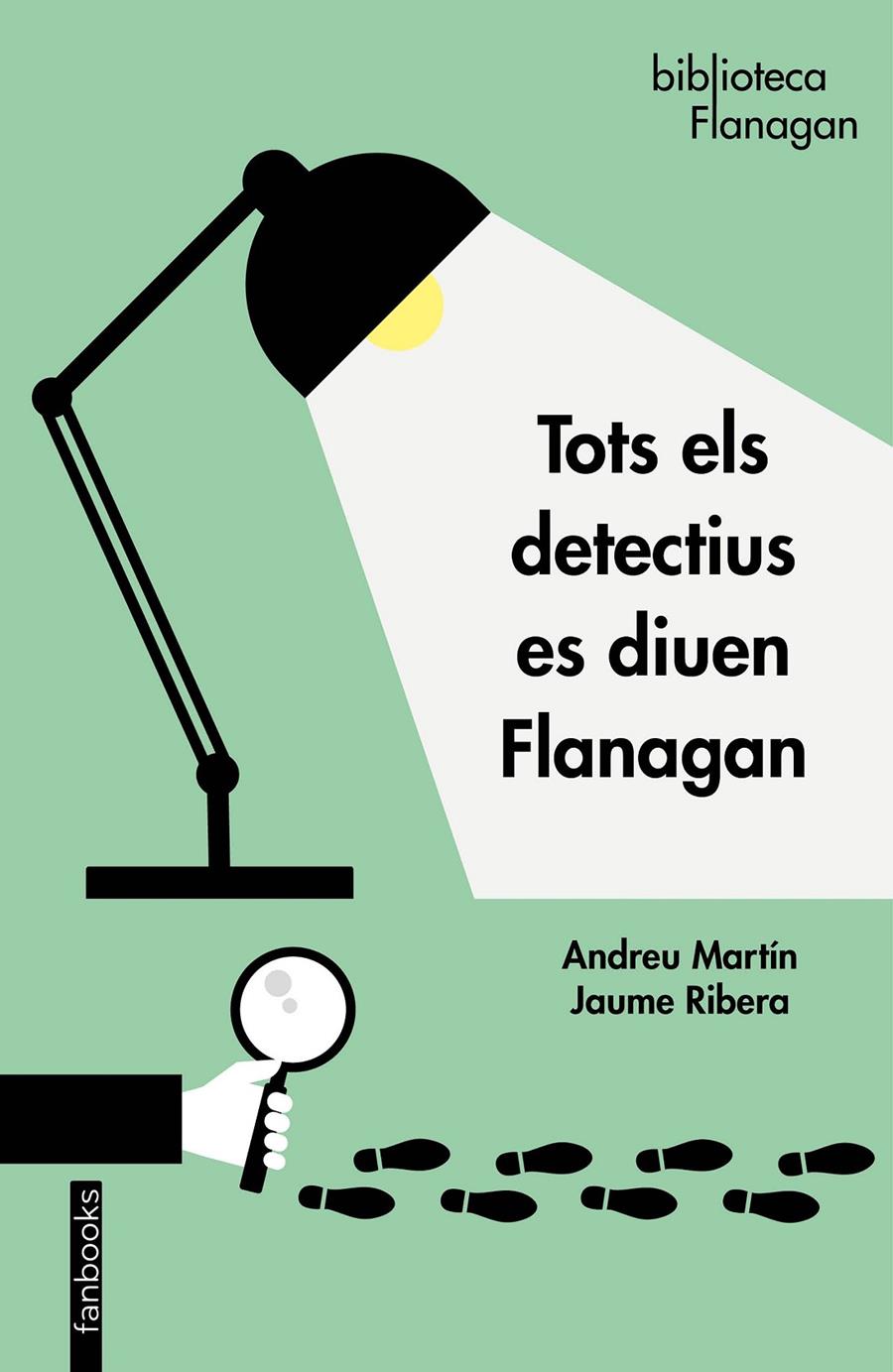 Tots els detectius es diuen Flanagan | 9788417515676 | Andreu Martín/Jaume Ribera