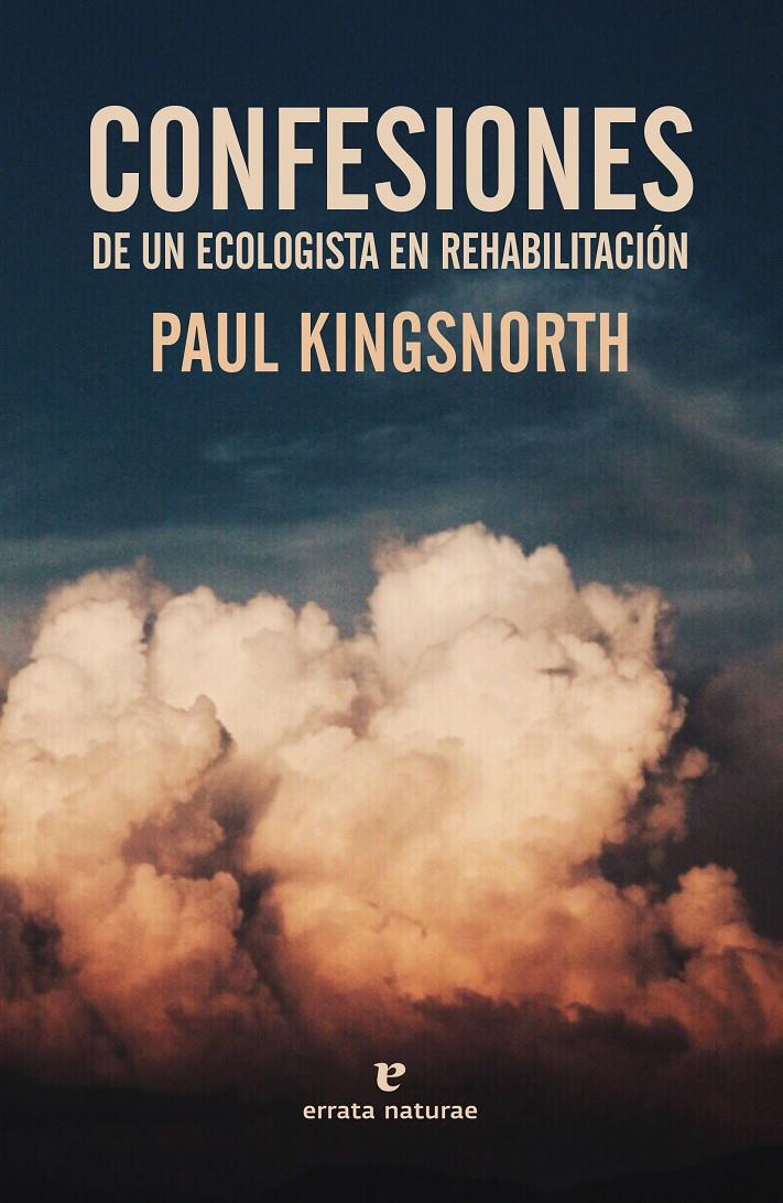 Confesiones de un ecologista en rehabilitación | 9788417800321 | Kingsnorth, Paul
