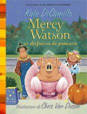 MERCY WATSON ES DISFRESSA DE PRINCESA | 9788484706380 | DI CAMILLO, KATE