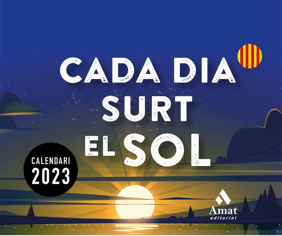 CALENDARI CADA DIA SURT EL SOL 2023 | 9788419341150 | Amat Editorial