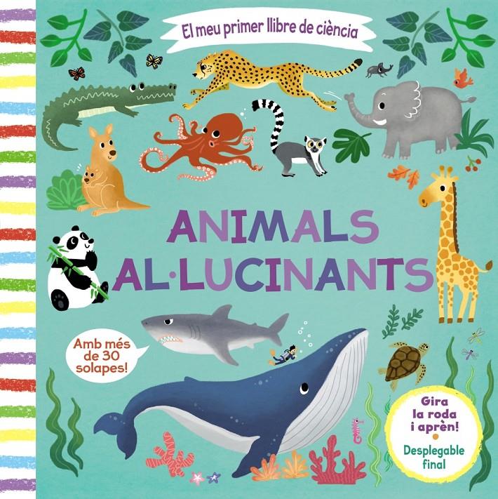 El meu primer llibre de ciència. Animals al·lucinants | 9788413490038 | Varios Autores