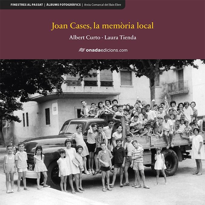 Joan Cases, la memòria local | 9788417638931 | Curto Homedes, Albert/Tienda Martínez, Laura