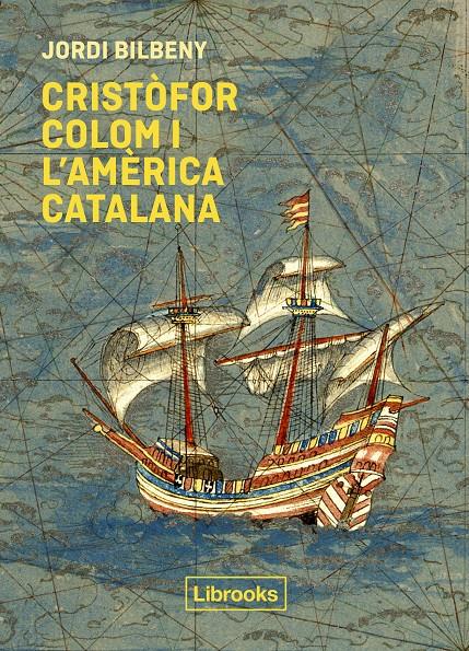 Cristòfor Colom i l'Amèrica catalana | 9788412310191 | Bilbeny, Jordi