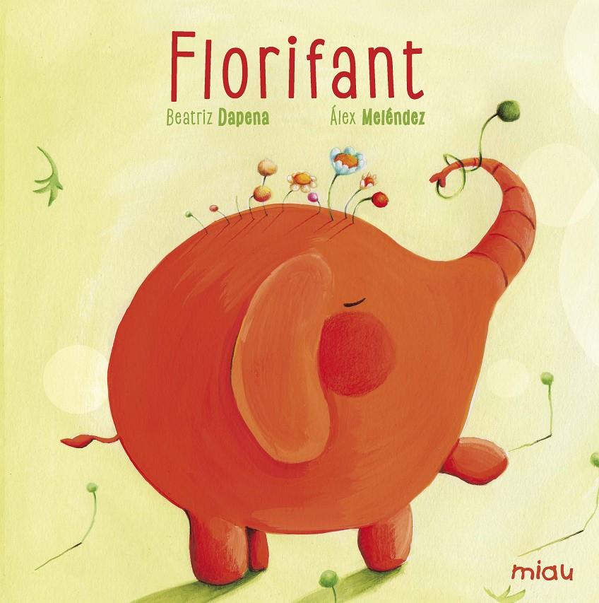 Florifant | 9788416082018 | Dapena, Beatriz/Meléndez, Álex
