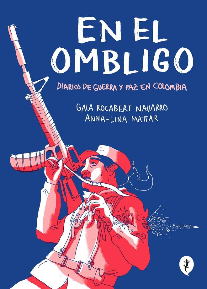 En el ombligo. Diarios de guerra y paz en Colombia | 9788418347474 | Lina Mattar, Anna/Rocabert Navarro, Gala