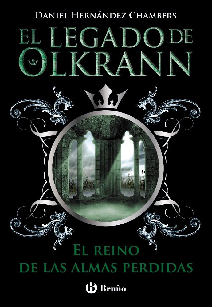 El legado de Olkrann, 3. El reino de las almas perdidas | 9788469603673 | Hernández Chambers, Daniel