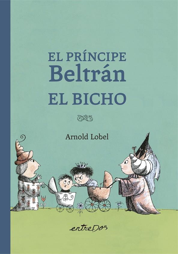El Príncipe Beltrán El Bicho | 9788418900327 | Lobel, Arnold