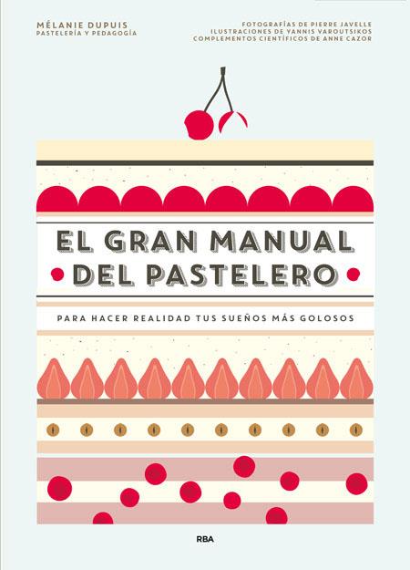 El gran manual del Pastelero | 9788490565414 | Mélanie Dupuis