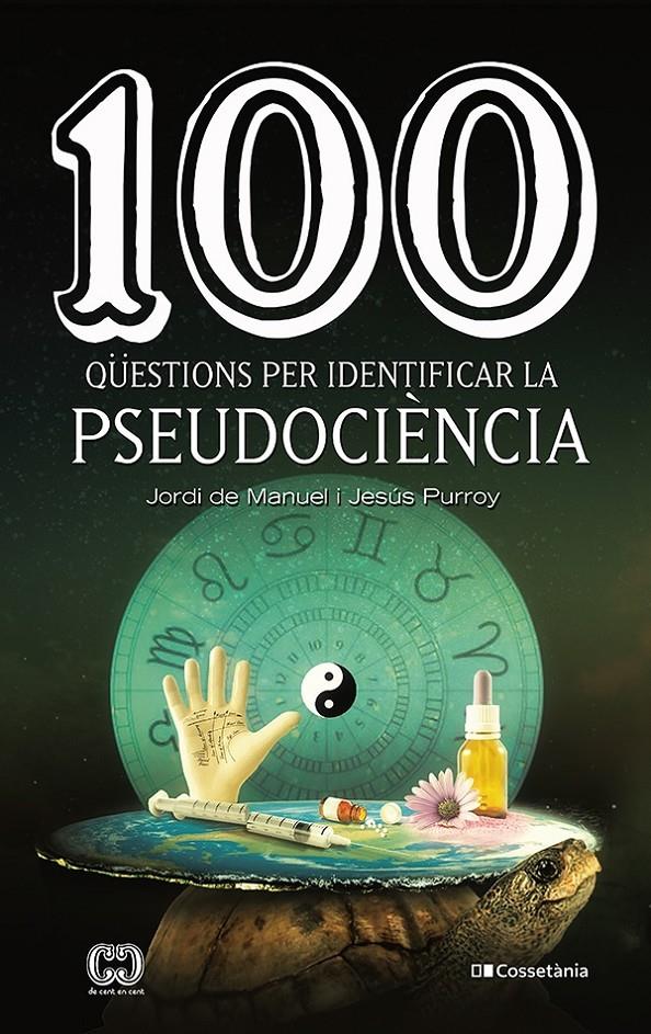 100 qüestions per identificar la pseudociència | 9788413560243 | Purroy Vázquez, Jesús/de Manuel i Barrabín, Jordi