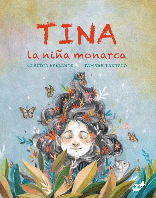 Tina, la niña monarca | 9788418702815 | Bellante, Claudia