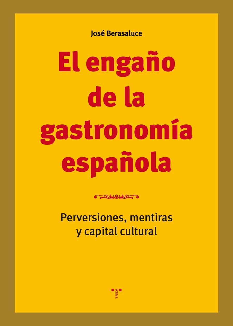 El engaño de la gastronomía española | 9788417140564 | Berasaluce Linares, José