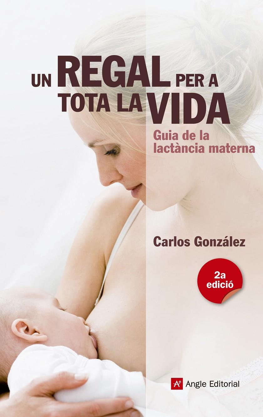 Un regal per a tota la vida. Guia de la lactància materna | 9788415695356 | González Rodríguez, Carlos