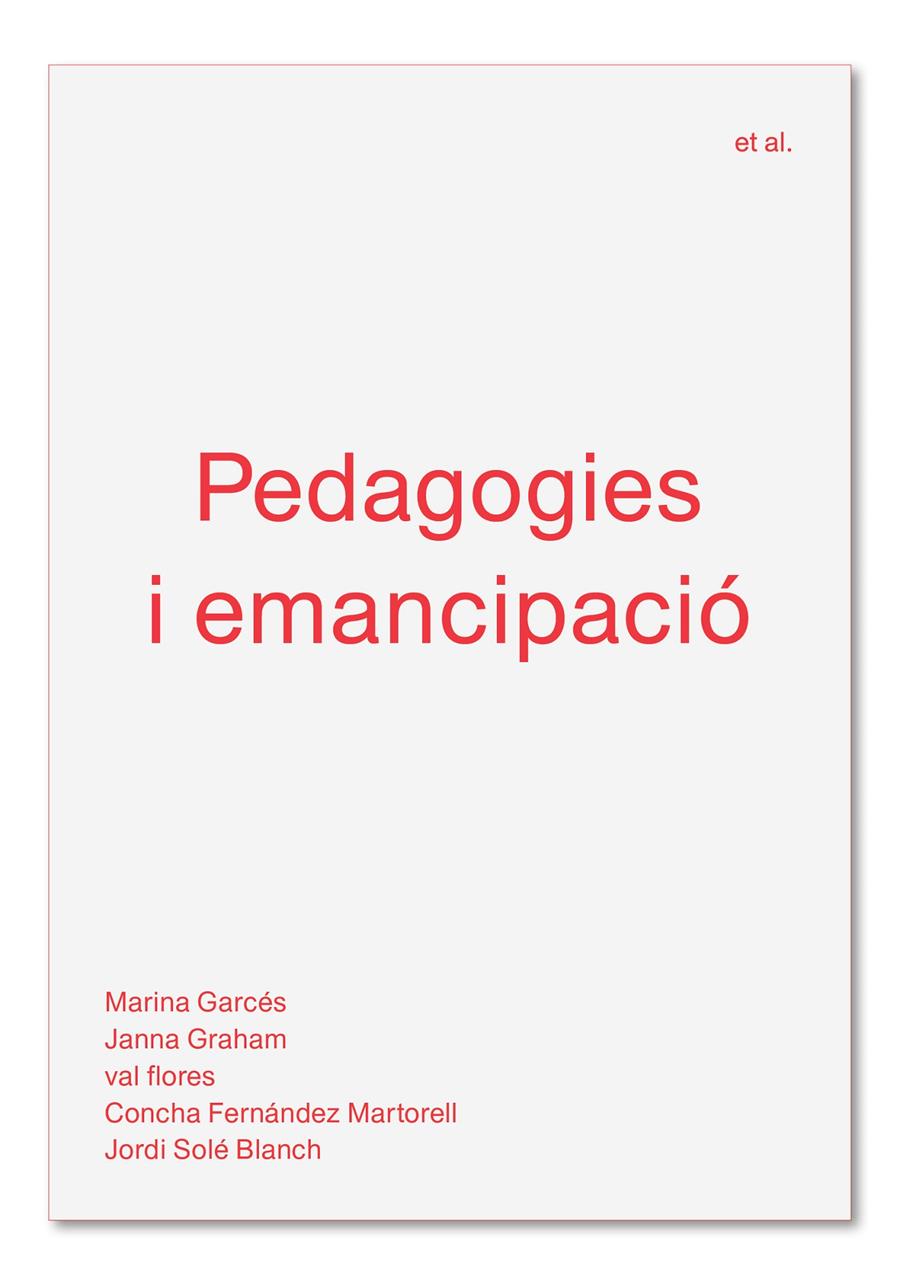 Pedagogies i emancipació | 9788494992483 | Garcés, Marina/Graham, Janna/flores, val/Fernández Martorell, Concha/Solé Blanch, Jordi