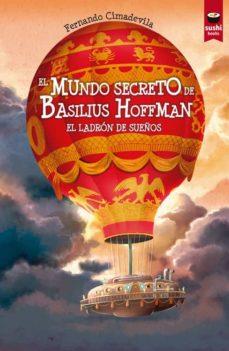 El mundo secreto de Basilius Hoffman. El ladrón de sueños | 9788415920526 | Cimadevila Botana, Fernando M.