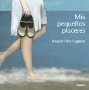 Mis pequeños placeres | 9788494705243 | Raquel Díaz Reguera