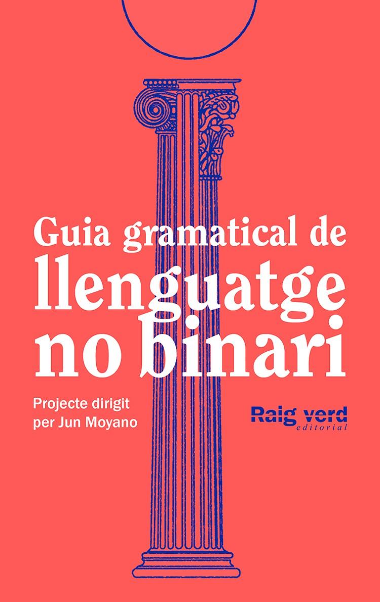 Guia gramatical de llenguatge no-binari | 9788419206527 | DD.AA. Un projecte dirigit per Jun Moyano