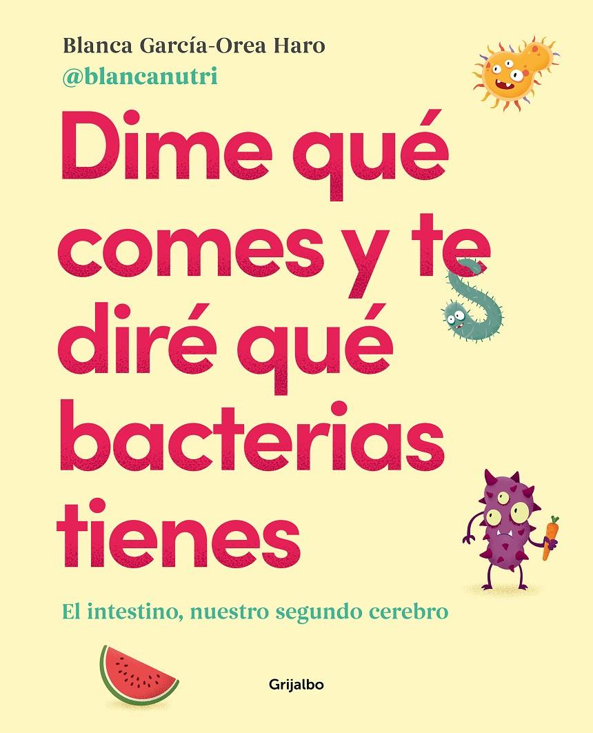 Dime qué comes y te diré qué bacterias tienes | 9788417752927 | García-Orea Haro (@blancanutri), Blanca