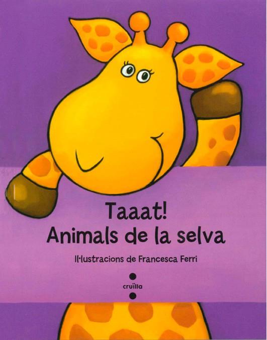 C-TAAAT!ANIMALS DE LA SELVA | 9788466134217 | Ferri, Francesca