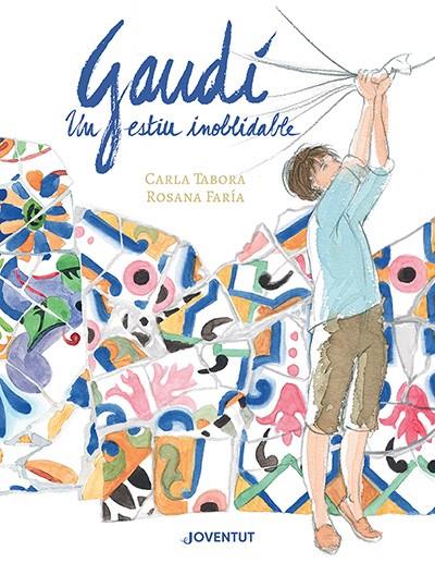 Gaudí, un estiu inoblidable | 9788426148384 | Tabora Salvini, Carla/Faría Arapé, Rosana