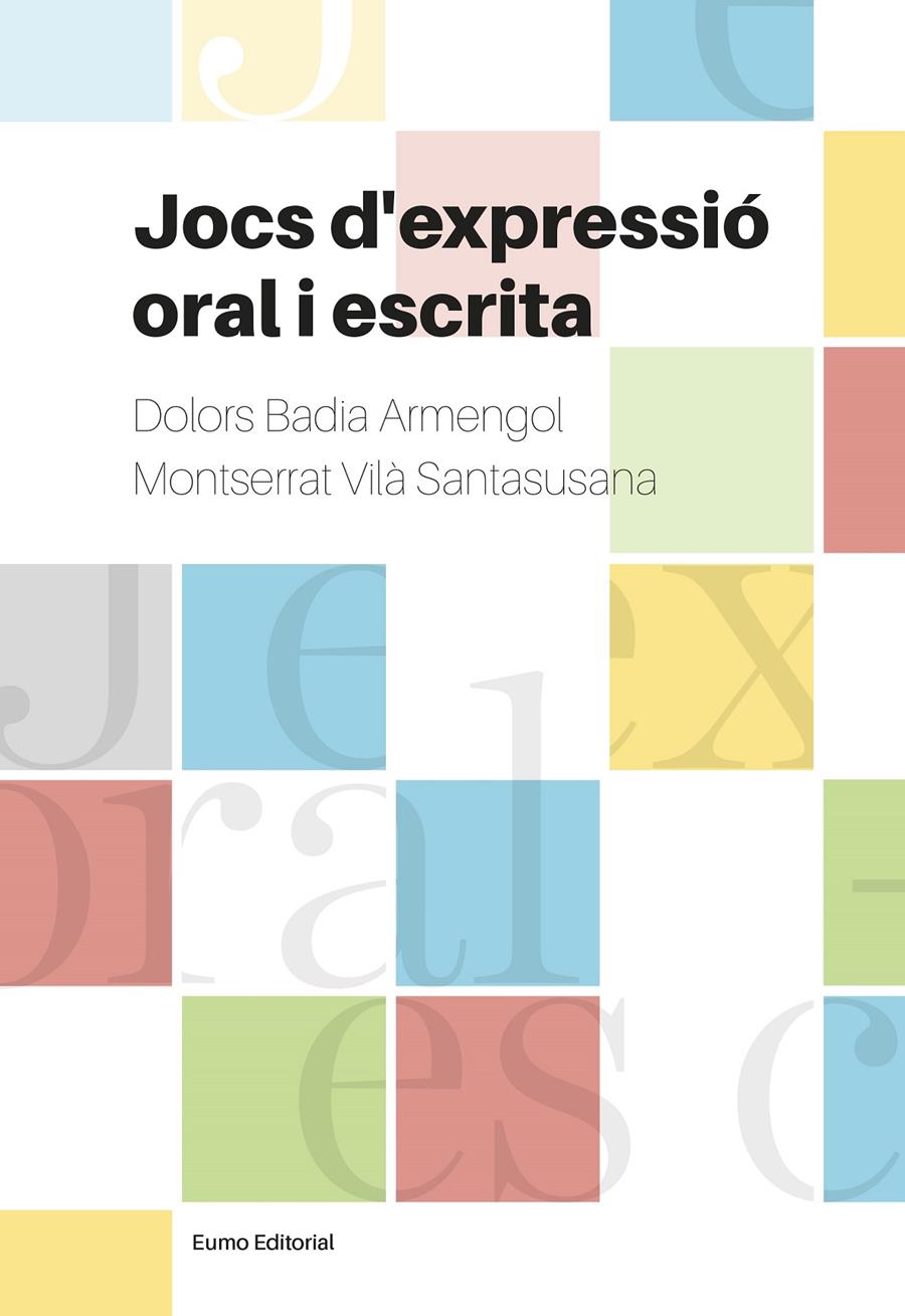 Jocs d'expressió oral i escrita | 9788497665728 | Badia Armengol, Dolors/Vilà Santasusana, Montserrat