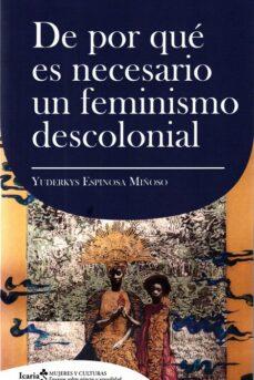 De por qué es necesario un feminismo descolonial | 9788418826566 | Espinosa Miñoso, Yuderkys