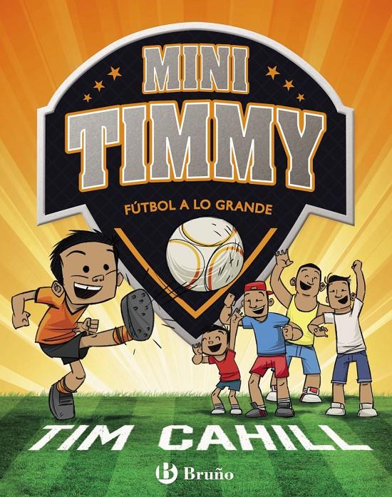 Mini Timmy - Fútbol a lo grande 2 | 9788469621745 | Cahill, Tim