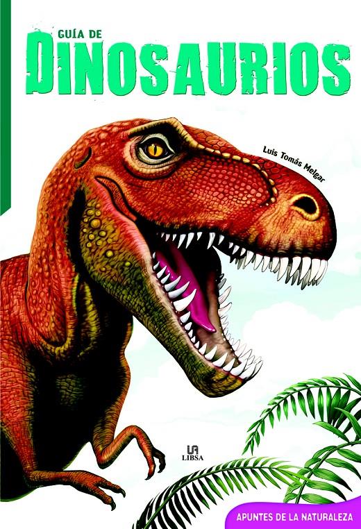 Guía de Dinosaurios | 9788466232647 | Melgar, Luis Tomás/Equipo Editorial
